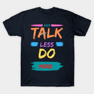 2023 Talk Less Do More T-Shirt